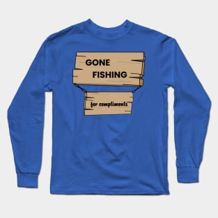 Fishing For Compliments Long Sleeve T-Shirt